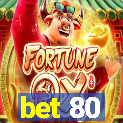 bet 80